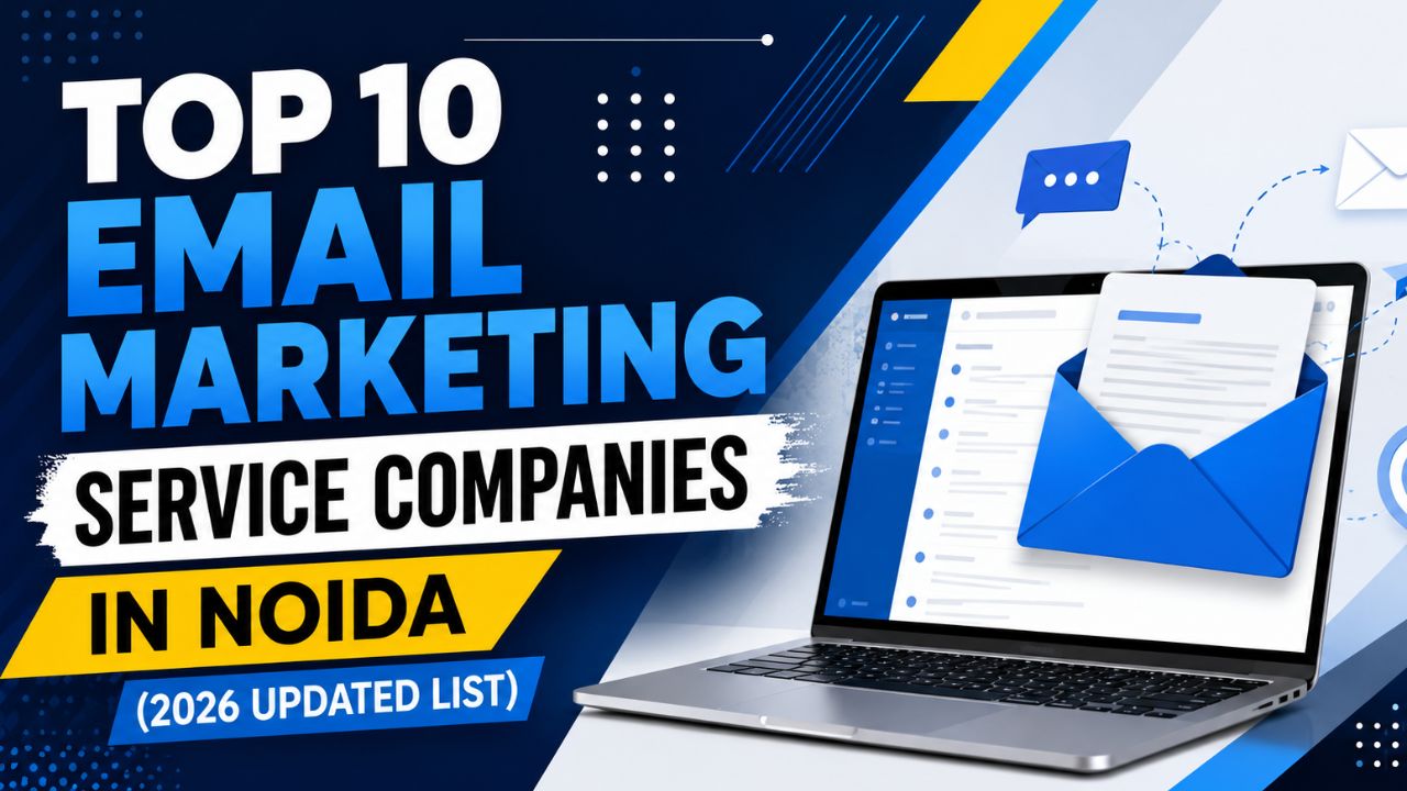 Top 10 Email Marketing Service Companies in Noida (2026 List)